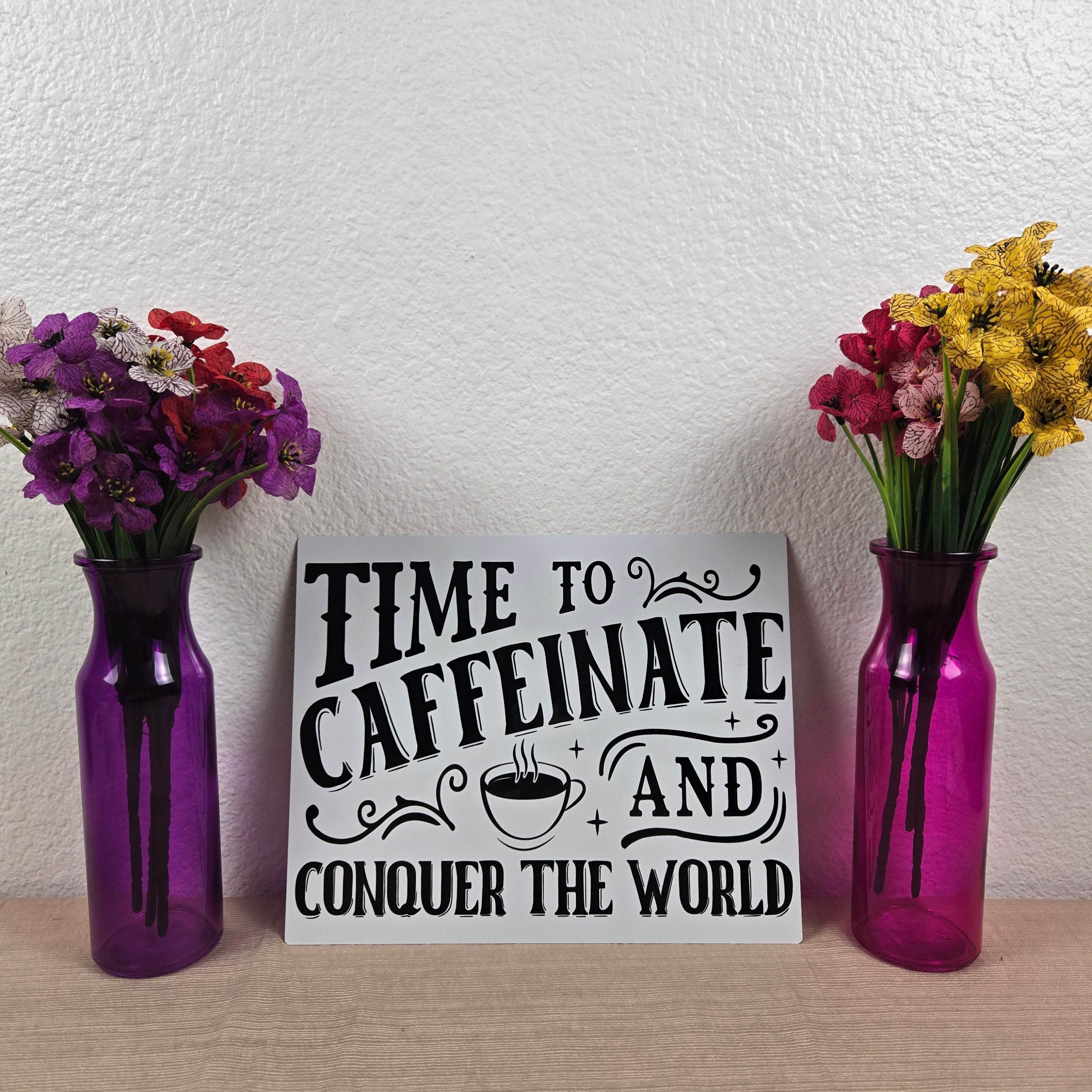 Time to Caffeinate and Conquer the World 8x10 Metal Sign