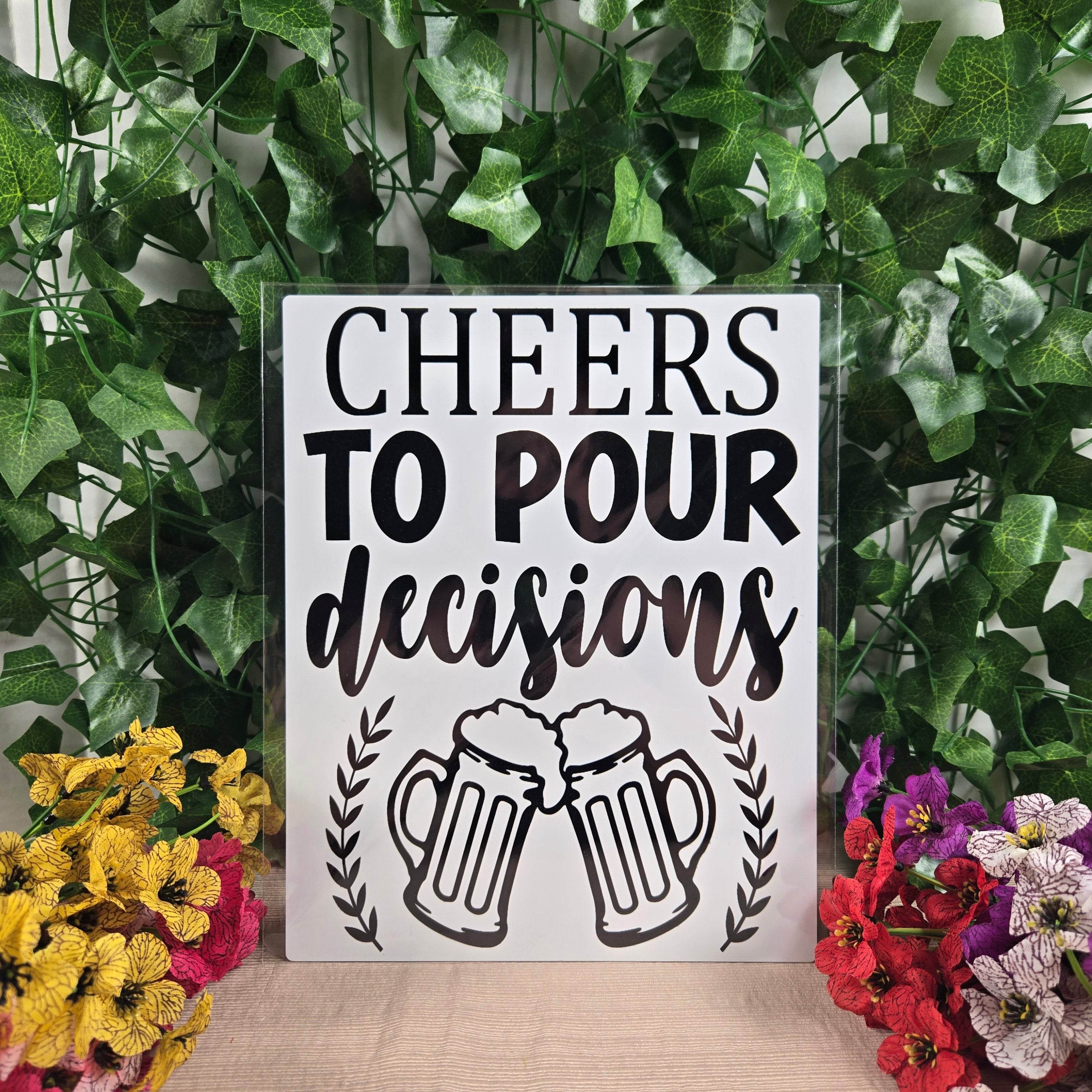 Cheers to Pour Decisions Aluminum Sign 8x10