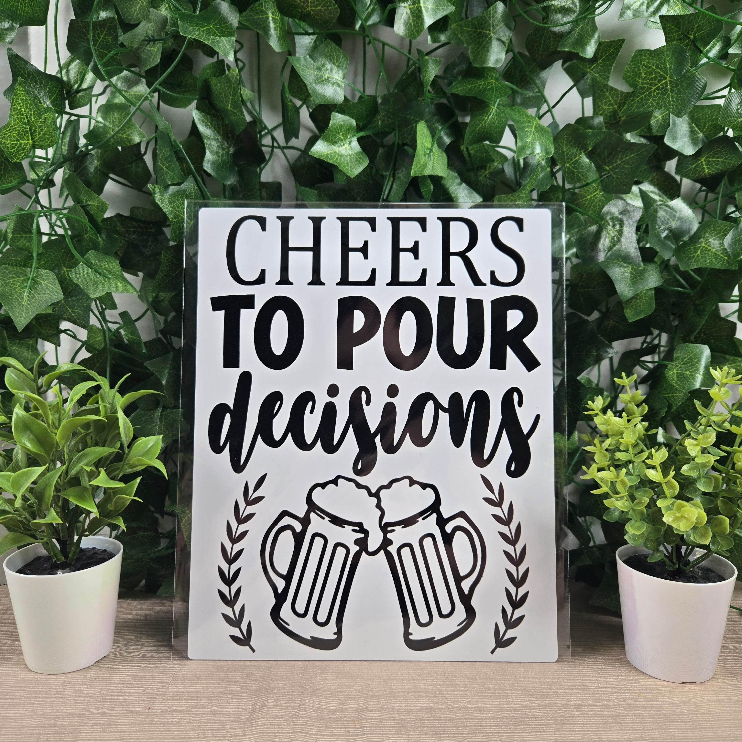 Cheers to Pour Decisions Aluminum Sign 8x10
