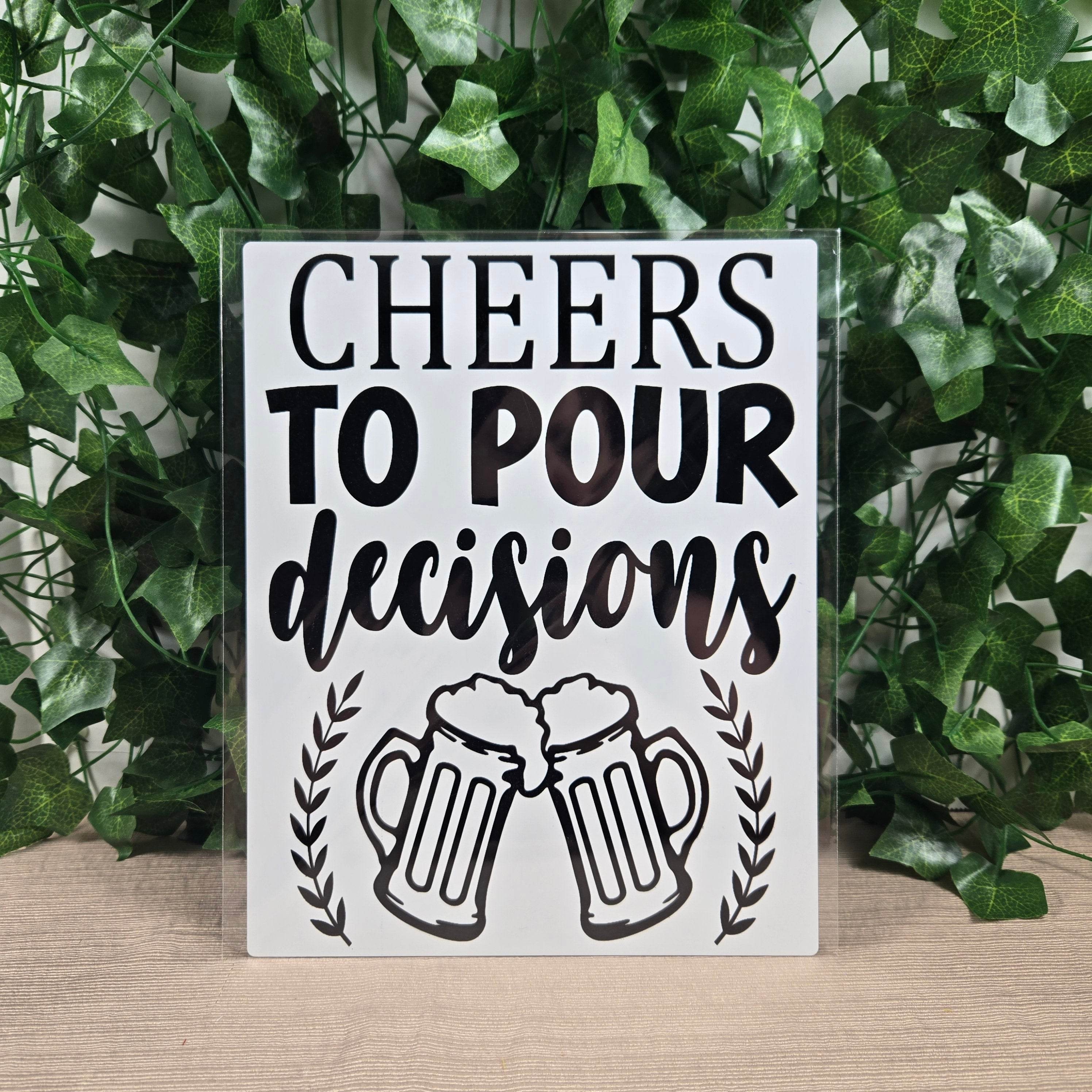 Cheers to Pour Decisions Aluminum Sign 8x10
