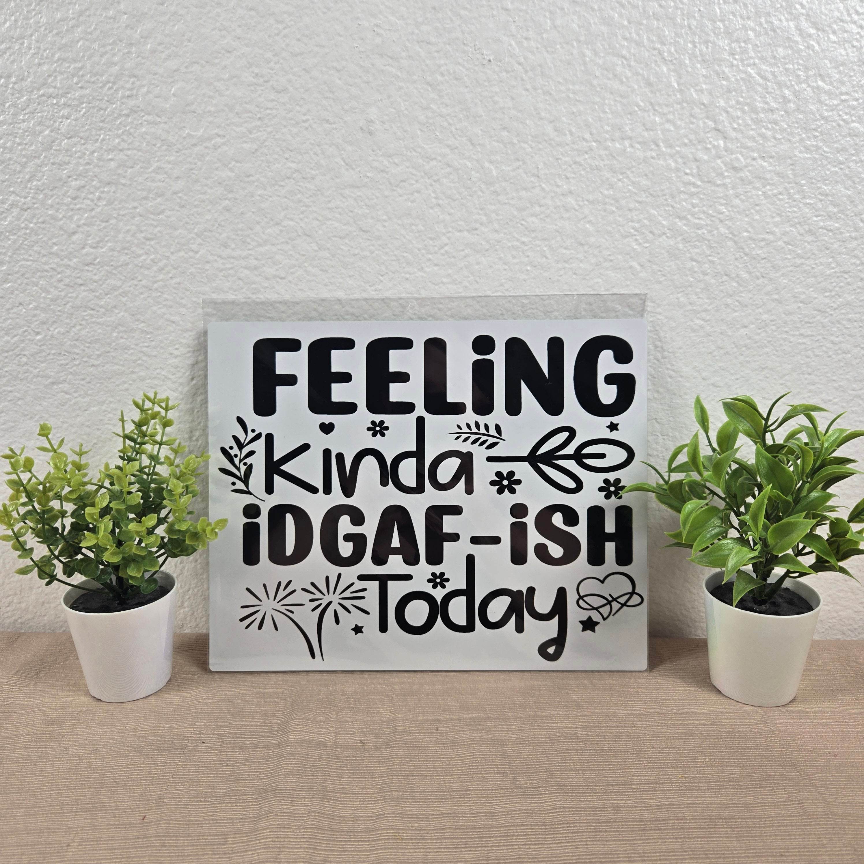 Feelin kinda IDGAF-ish today Aluminum Sign 8x10