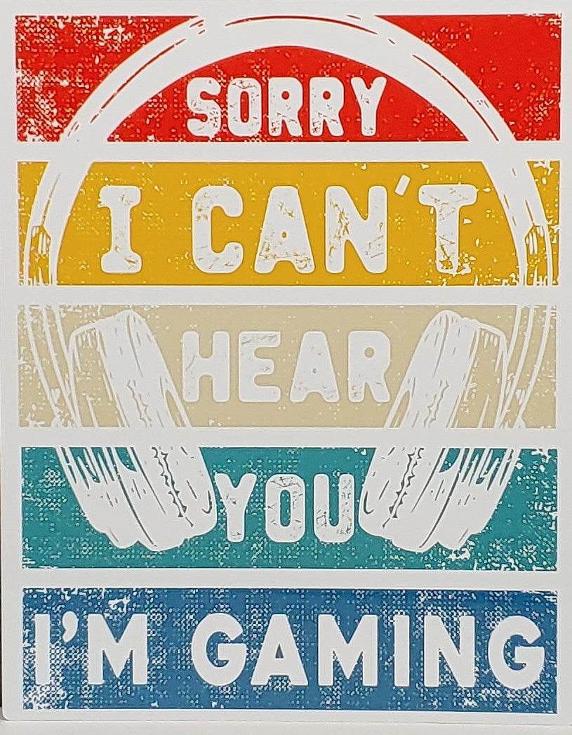 Sorry I Can't Hear You I'm Gaming Aluminum Sign 8x10