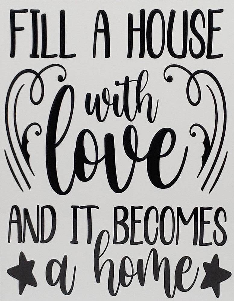 Fill a House with Love and it becomes a Home Aluminum Sign 8x10