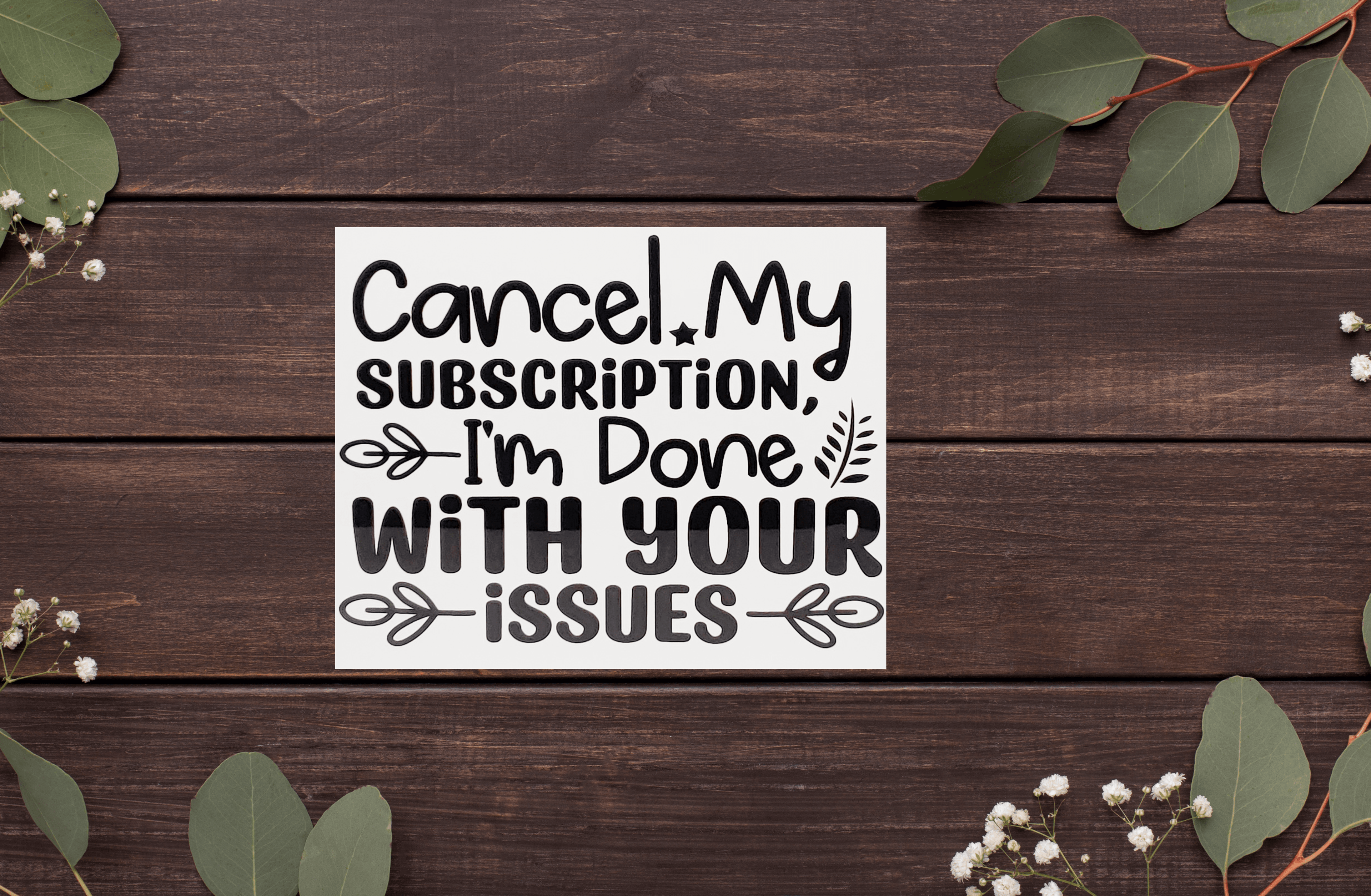 Cancel my Subscription, I'm Done with your Issues Aluminum Sign 8x10