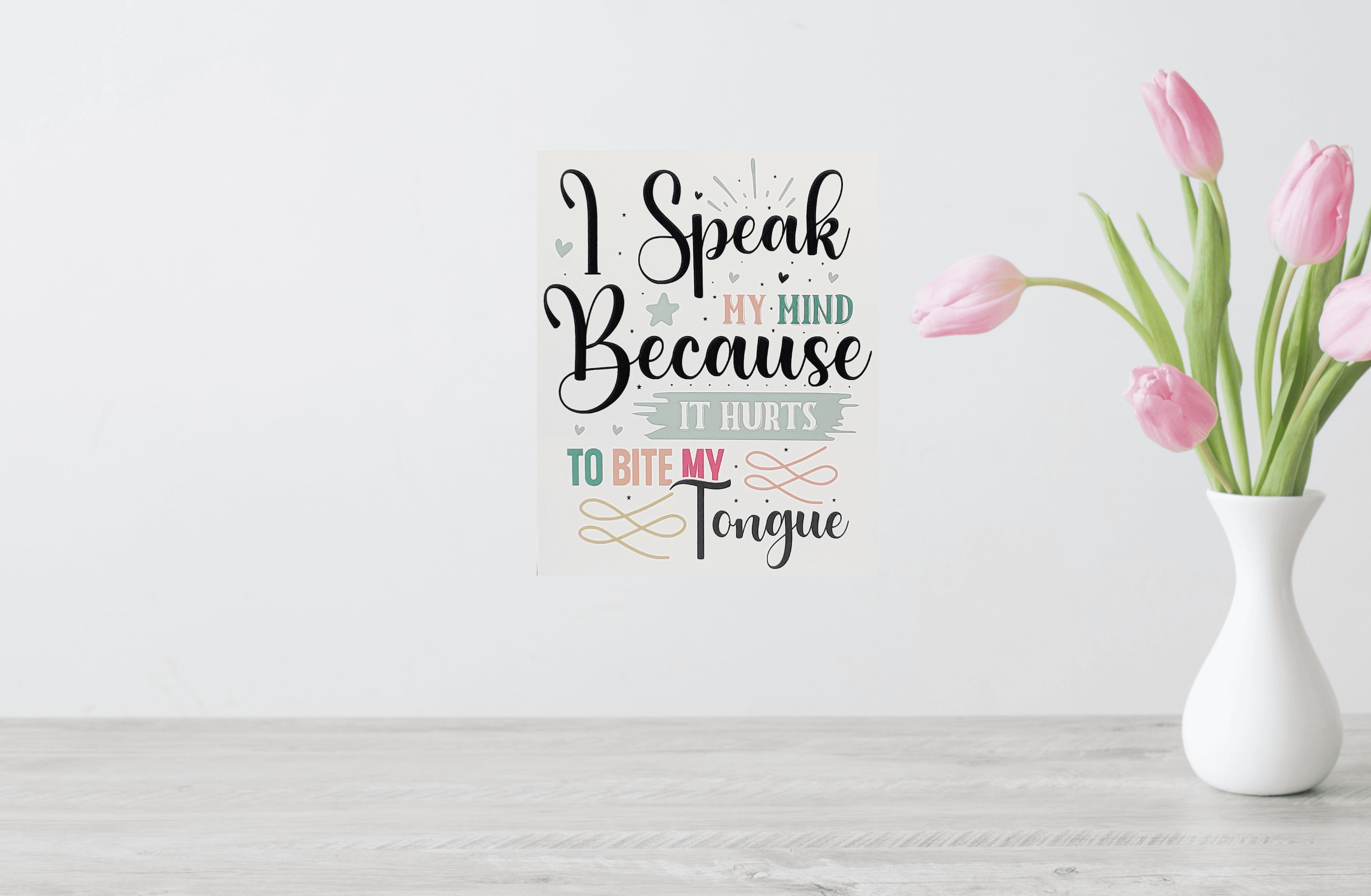 I speak my mind because it hurts to bite my tongue Aluminum Sign 8x10