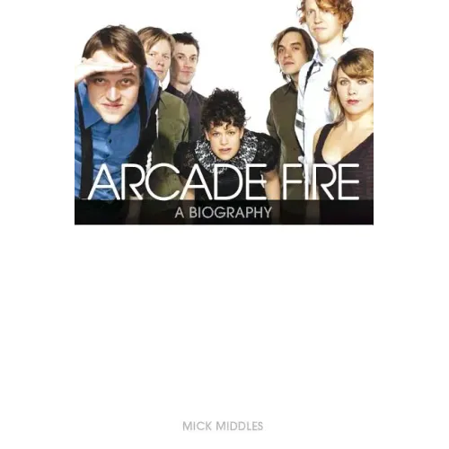 Arcade Fire: Behind the Black Mirror - Paperback