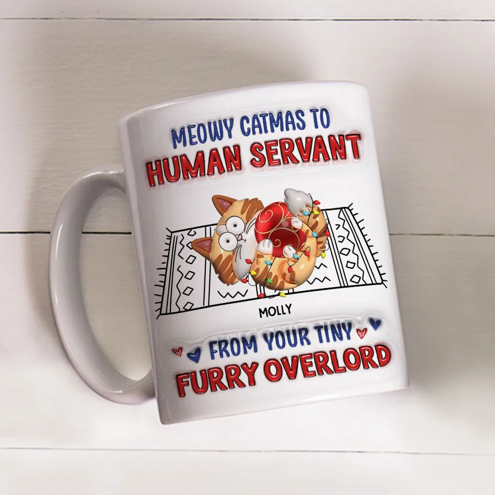 Meowy Catmas To Human Servant - Personalized Custom 3D Inflated Effect Mug - Gift For Cat Lovers, Pet Lovers, Cat Mom, Cat Dad