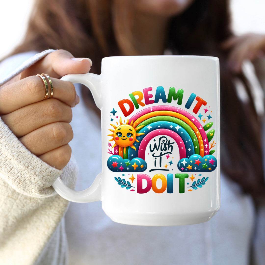Dream it, Wish it, Do it, Motivational Coffee Mug