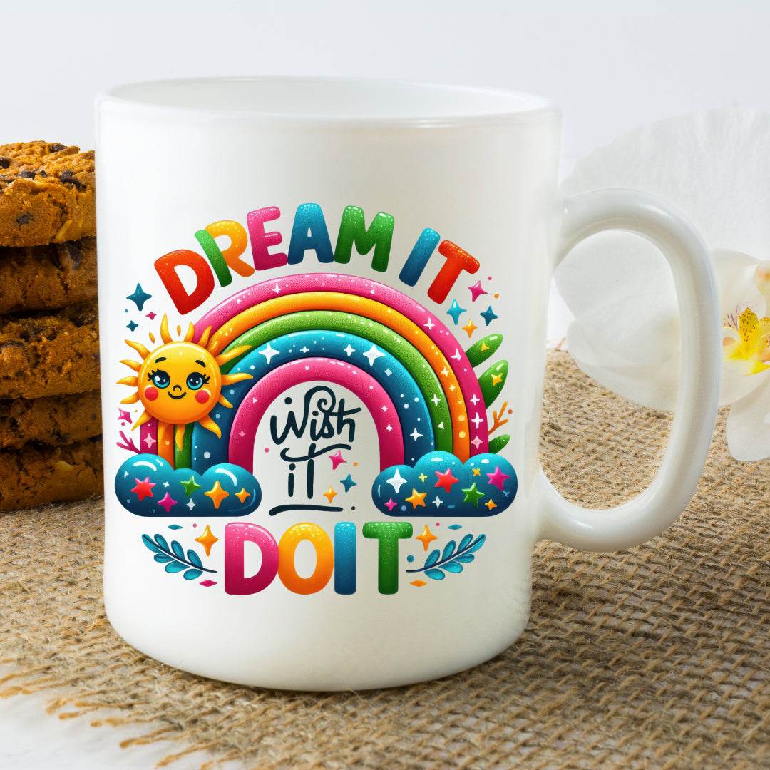 Dream it, Wish it, Do it, Motivational Coffee Mug