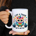 Life is Tough but So Are You Motivational Owl Coffee Mug