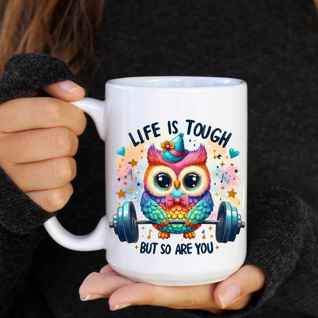 Life is Tough but So Are You Motivational Owl Coffee Mug
