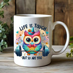 Life is Tough but So Are You Motivational Owl Coffee Mug