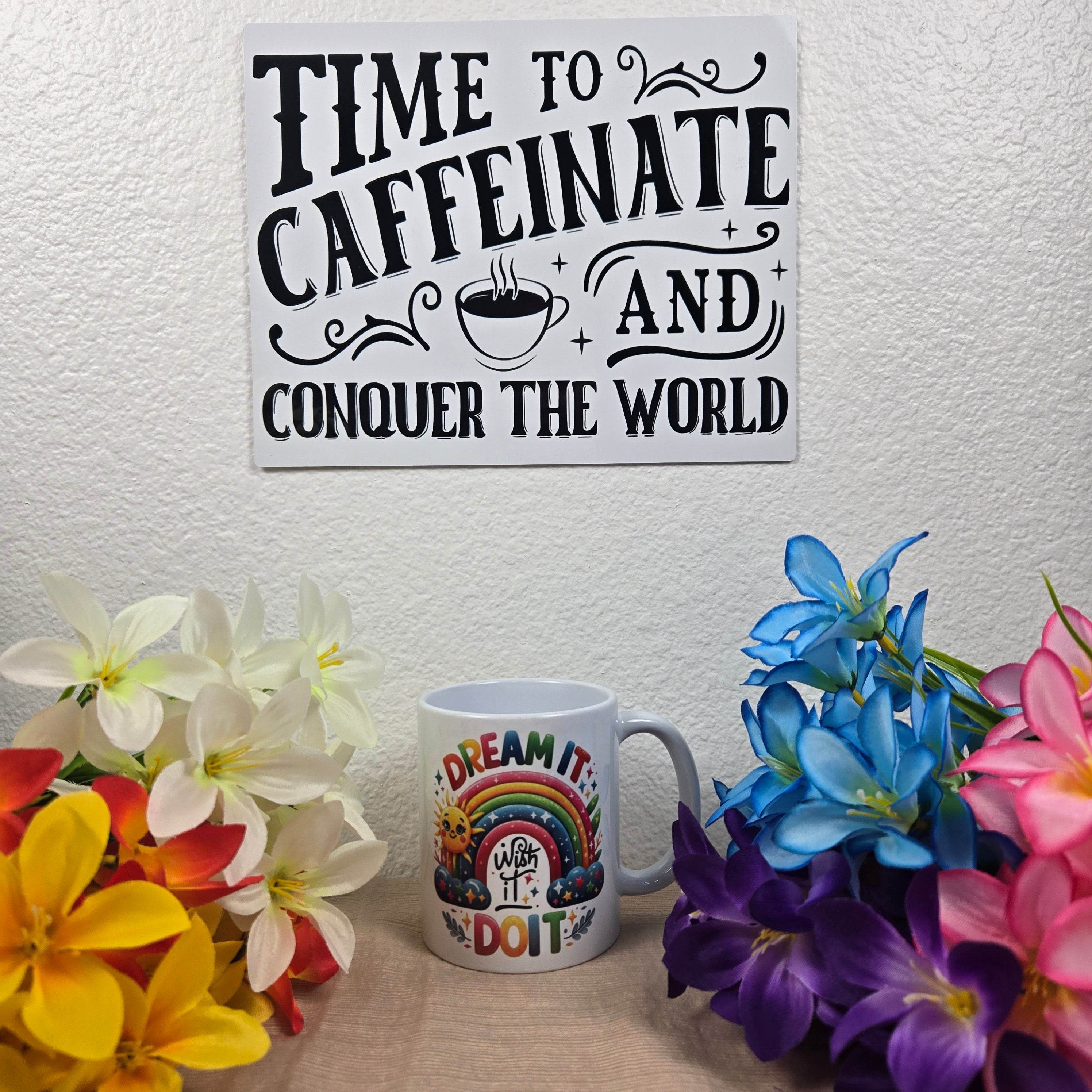 Dream it, Wish it, Do it, Motivational Coffee Mug