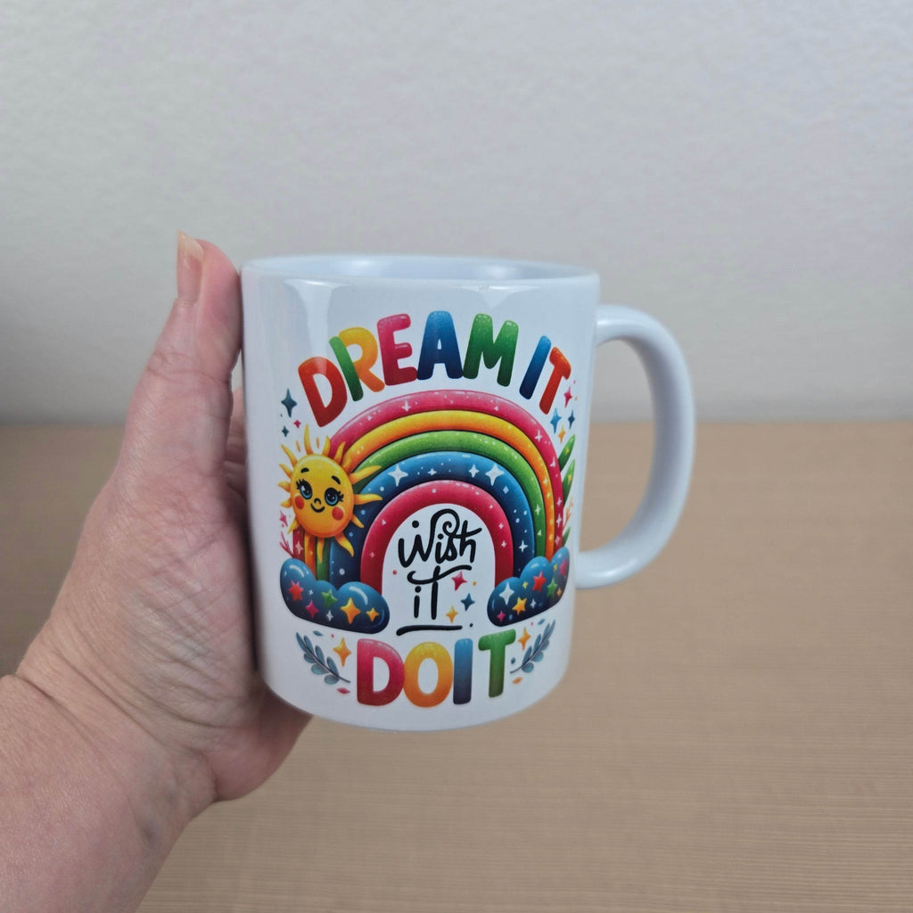 Dream it, Wish it, Do it, Motivational Coffee Mug