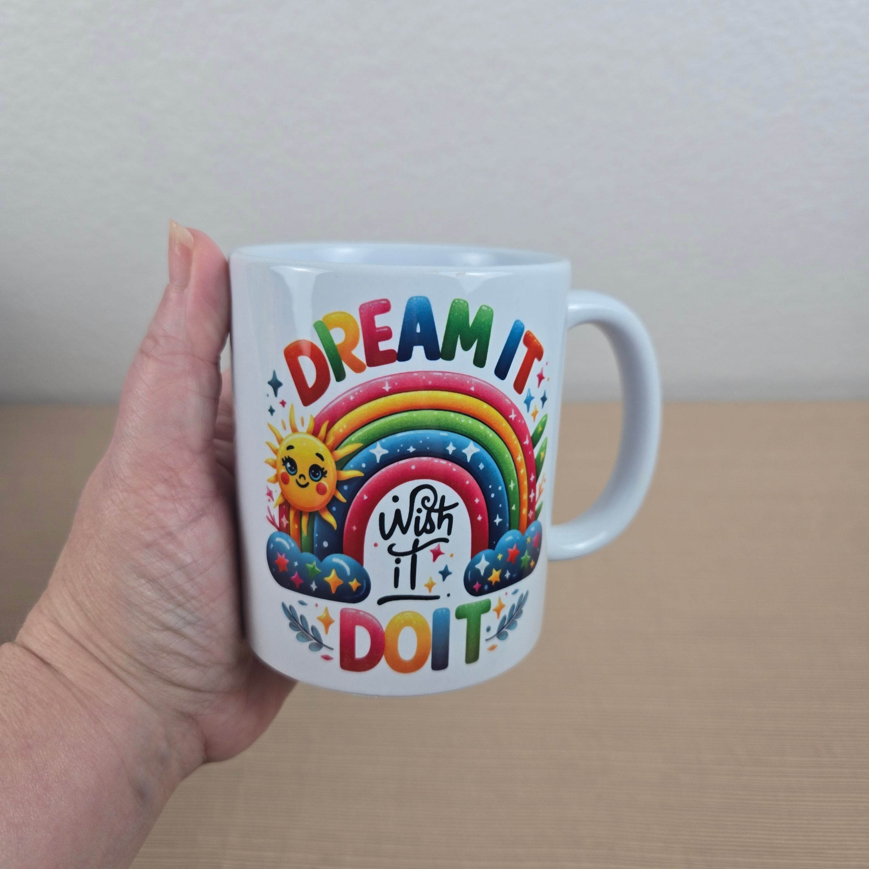 Dream it, Wish it, Do it, Motivational Coffee Mug