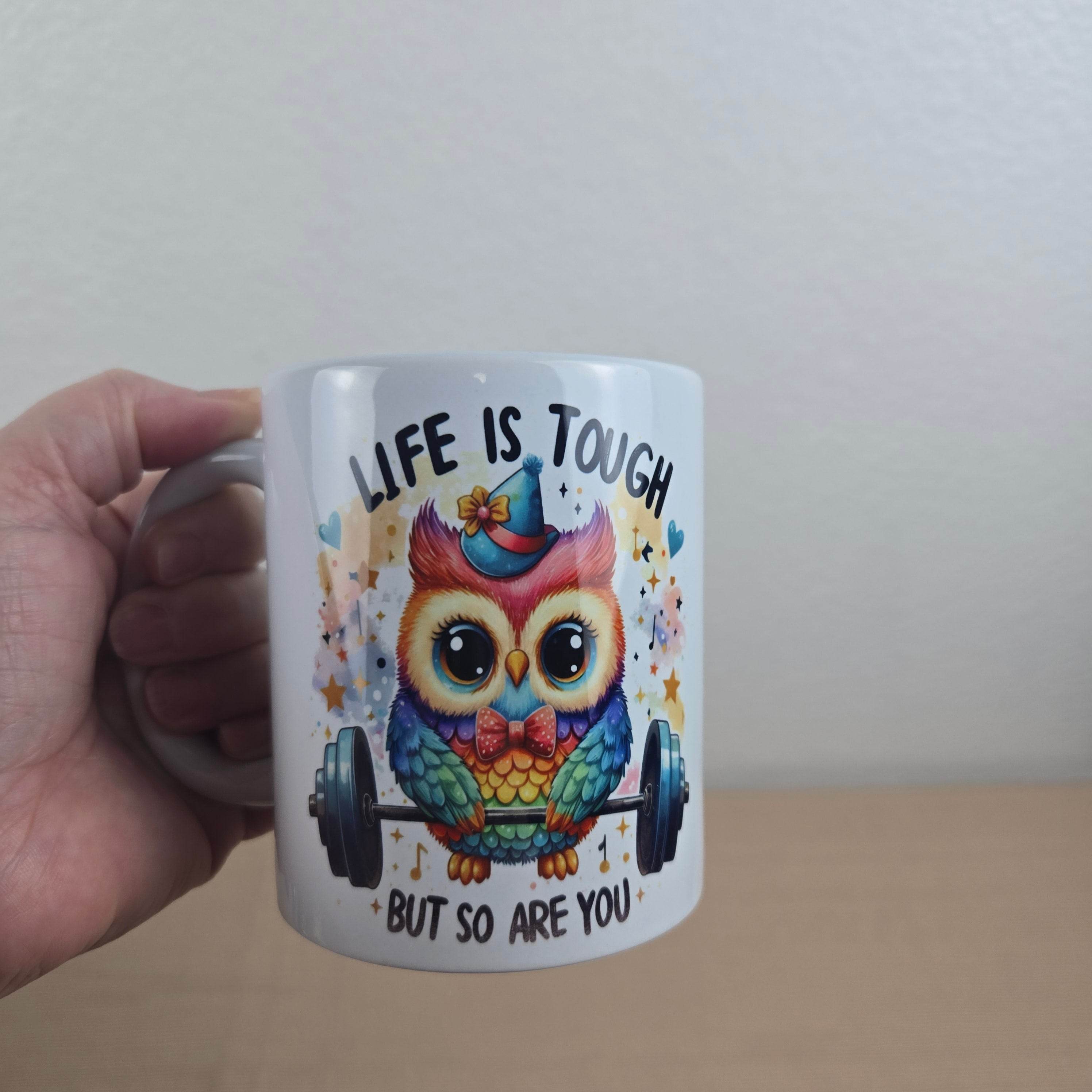 Life is Tough but So Are You Motivational Owl Coffee Mug