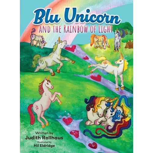 Blu Unicorn and the Rainbow of Light - Hardcover