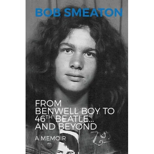 Bob Smeaton: From Benwell Boy to 46th Beatle... and Beyond - Paperback