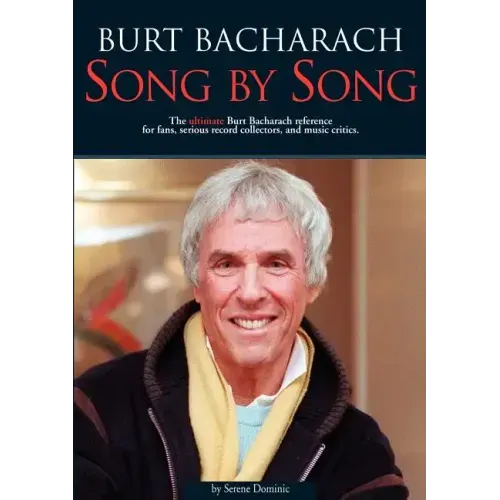 Burt Bacharach: Song by Song: The Ultimate Burt Bacharach Reference for Fans, Serious Record Collectors, and Music Critics. - Paperback