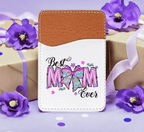 Best Mom Ever Adhesive Faux Leather Cell Phone Wallet