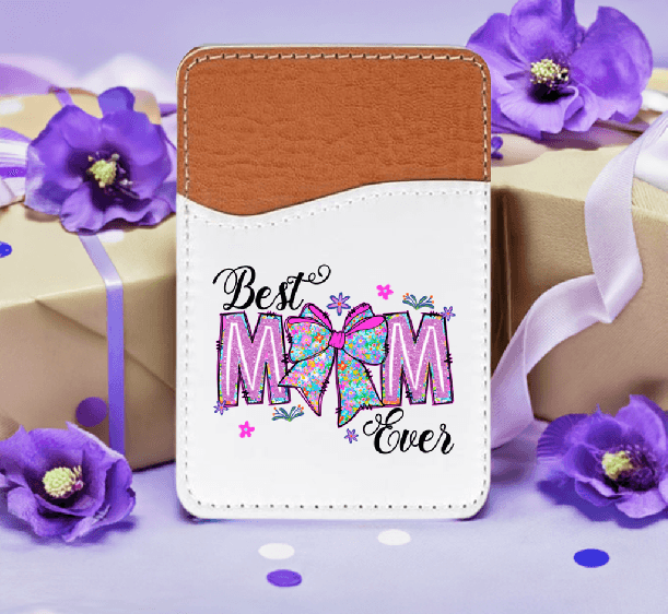 Best Mom Ever Adhesive Faux Leather Cell Phone Wallet