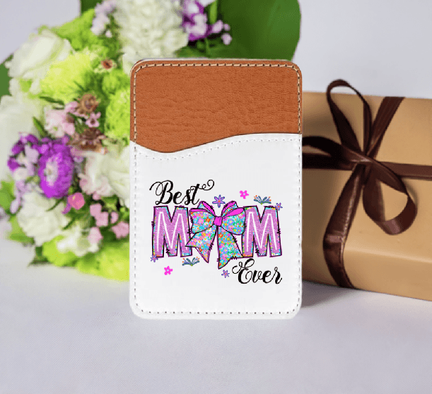 Best Mom Ever Adhesive Faux Leather Cell Phone Wallet