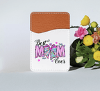 Best Mom Ever Adhesive Faux Leather Cell Phone Wallet