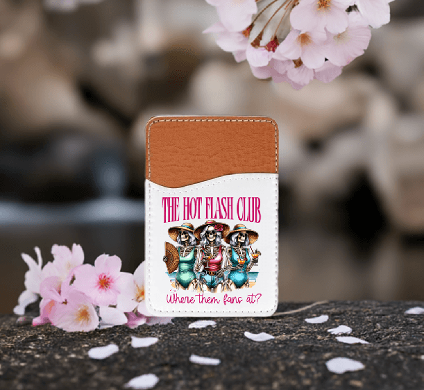 The Hot Flashes Club, Where Them Fans At Adhesive Faux Leather Cell Phone Wallet