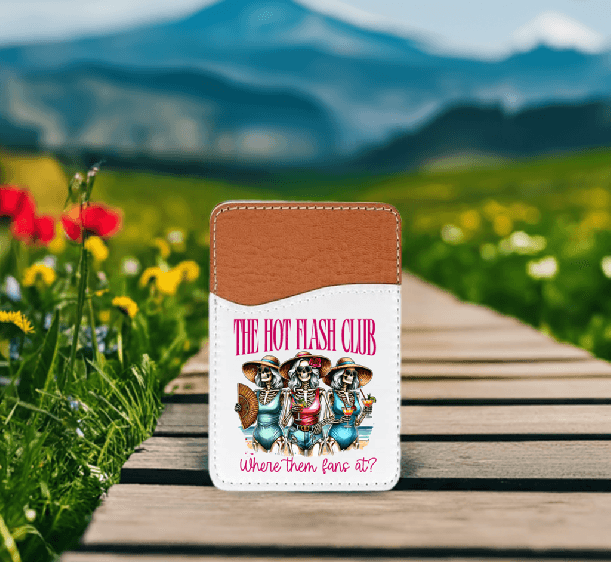 The Hot Flashes Club, Where Them Fans At Adhesive Faux Leather Cell Phone Wallet