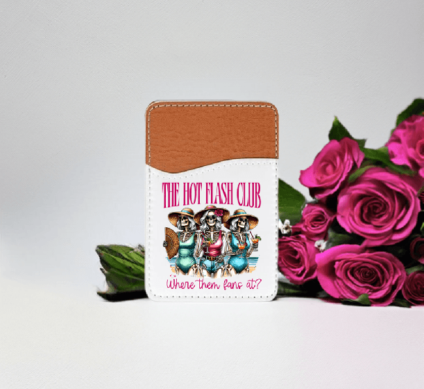 The Hot Flashes Club, Where Them Fans At Adhesive Faux Leather Cell Phone Wallet