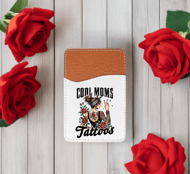 Cool Moms Have Tattoos Adhesive Faux Leather Cell Phone Wallet