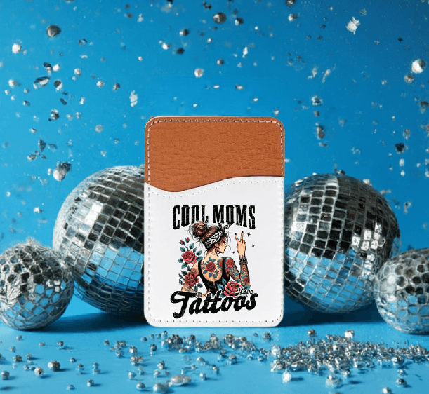 Cool Moms Have Tattoos Adhesive Faux Leather Cell Phone Wallet