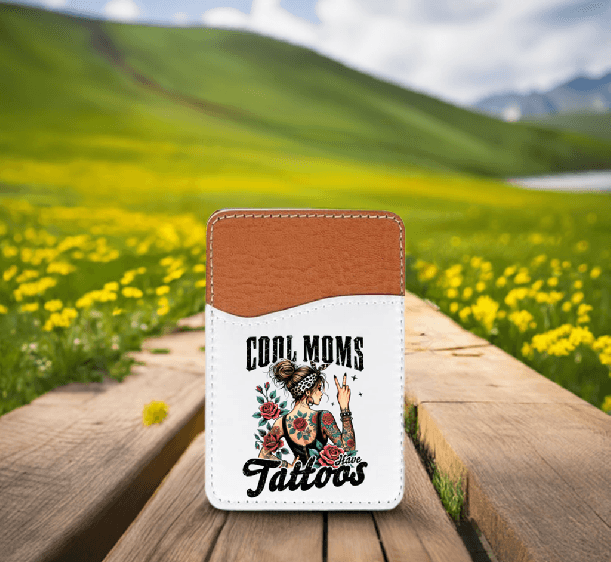 Cool Moms Have Tattoos Adhesive Faux Leather Cell Phone Wallet