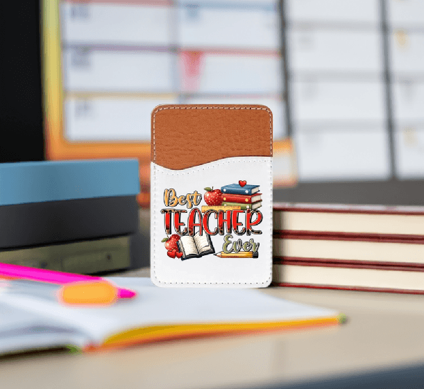 Best Teacher Ever Adhesive Faux Leather Cell Phone Wallet