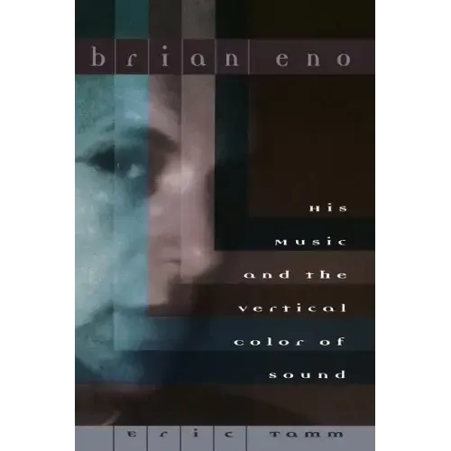 Brian Eno: His Music and the Vertical Color of Sound - Paperback
