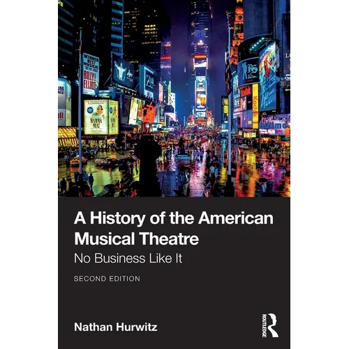 A History of the American Musical Theatre: No Business Like It - Paperback