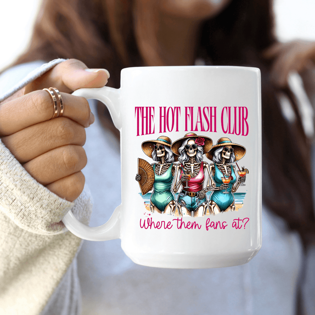 Hot Flash Club, Where them Fans at 11oz or 15oz Coffee Mug