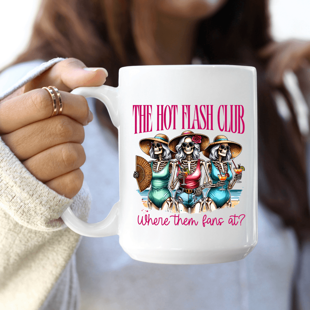 Hot Flash Club, Where them Fans at 11oz or 15oz Coffee Mug