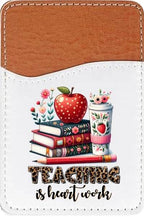 Teacher is Heart Work Adhesive Faux Leather Cell Phone Wallet