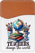 Teachers Change the World Adhesive Faux Leather Cell Phone Wallet