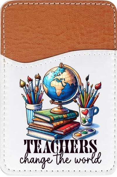 Teachers Change the World Adhesive Faux Leather Cell Phone Wallet