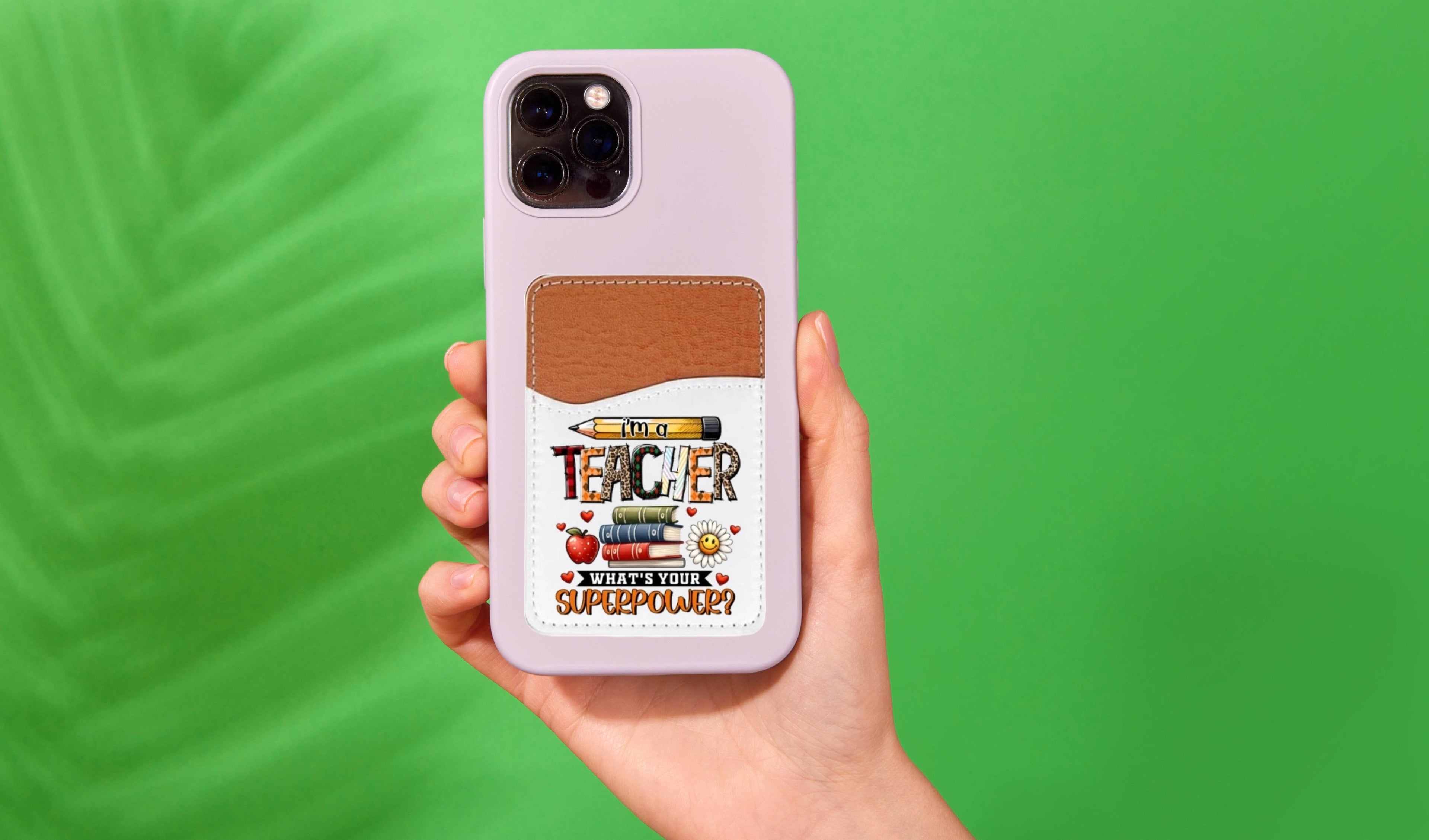 I'm a Teacher, What's your Superpower Adhesive Faux Leather Cell Phone Wallet