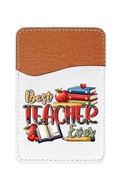 Best Teacher Ever Adhesive Faux Leather Cell Phone Wallet