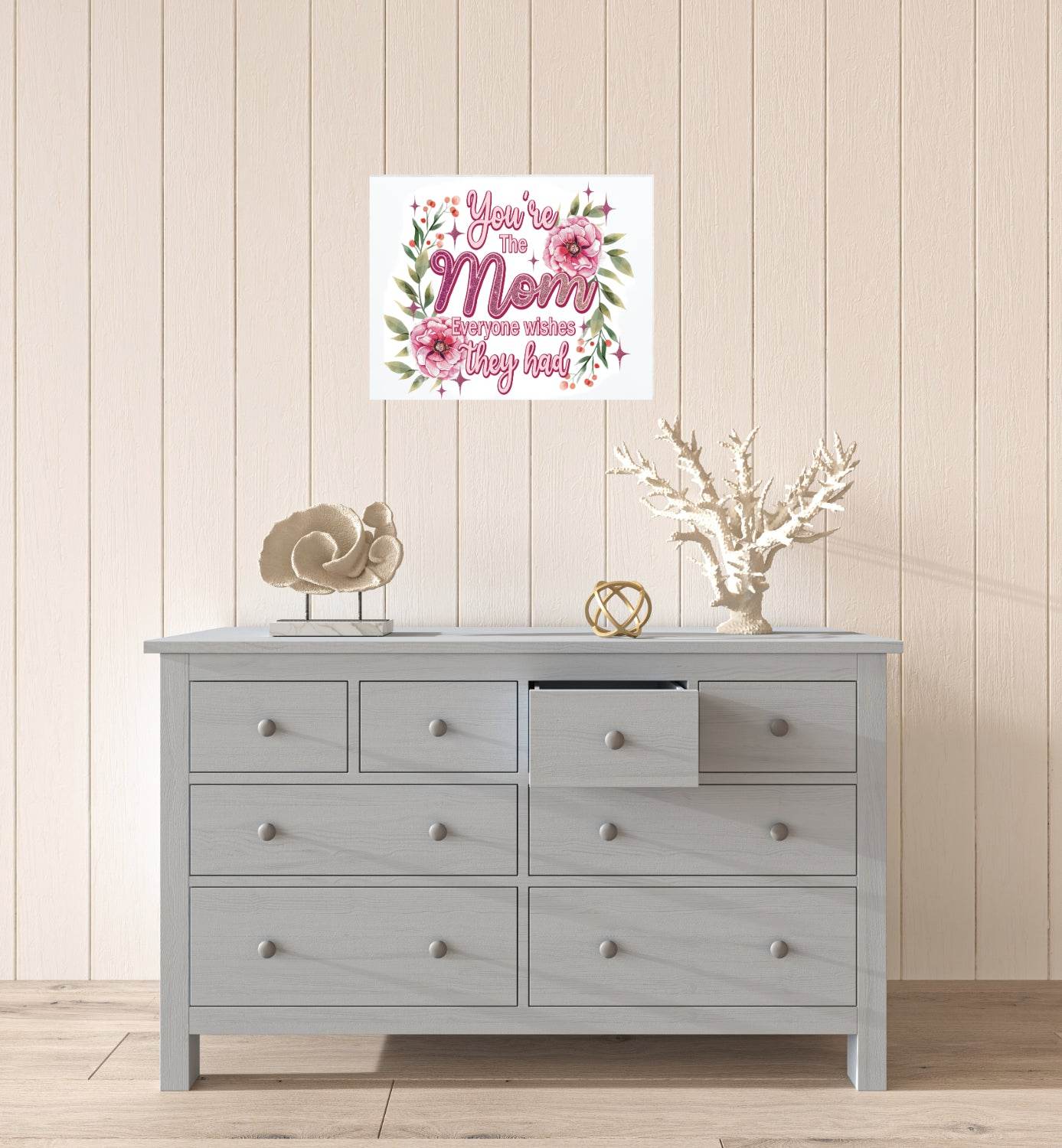 You're the Mom that Everyone Wishes they Had 8x10 Sign