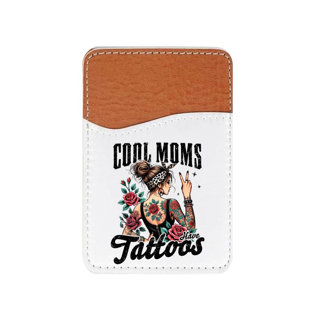 Cool Moms Have Tattoos Adhesive Faux Leather Cell Phone Wallet