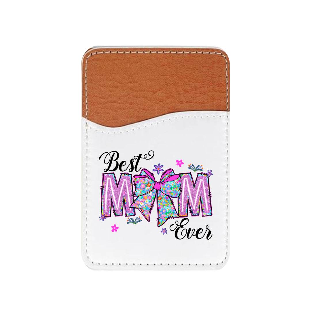 Best Mom Ever Adhesive Faux Leather Cell Phone Wallet