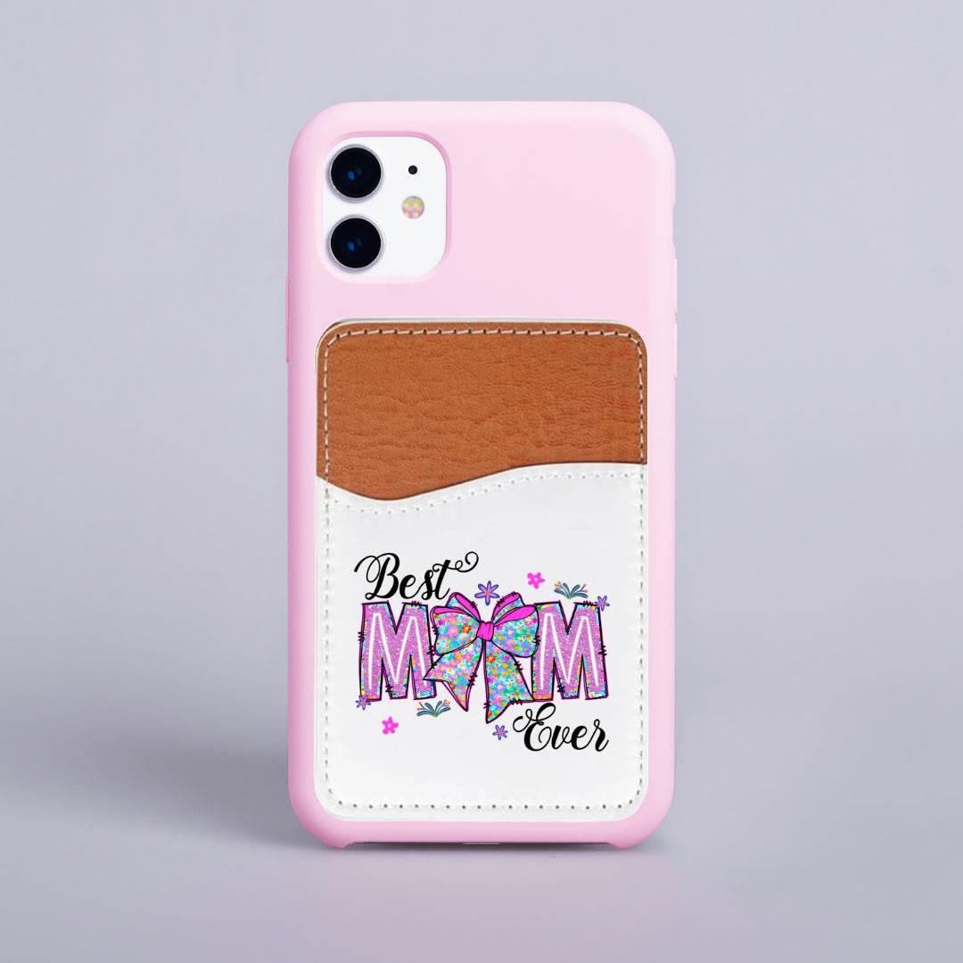 Best Mom Ever Adhesive Faux Leather Cell Phone Wallet