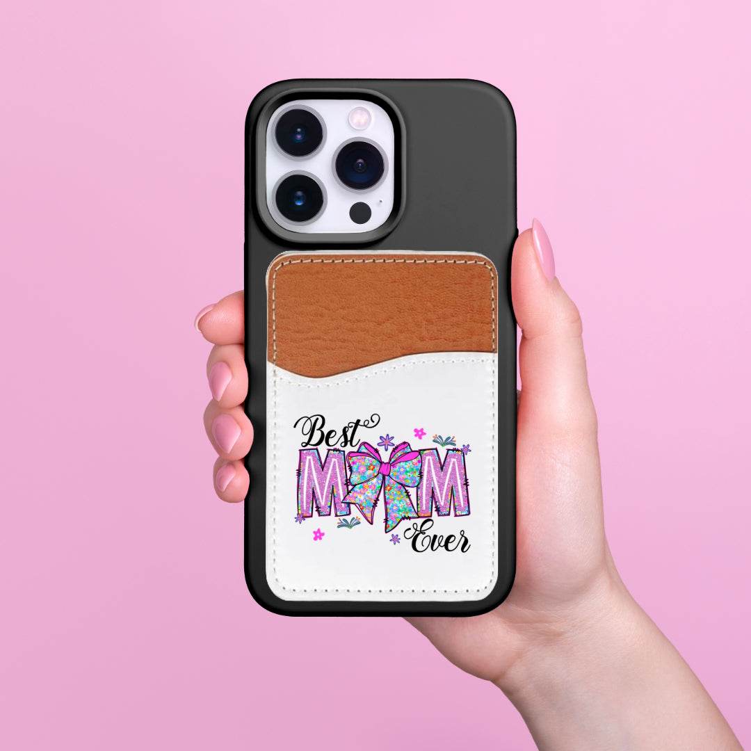 Best Mom Ever Adhesive Faux Leather Cell Phone Wallet