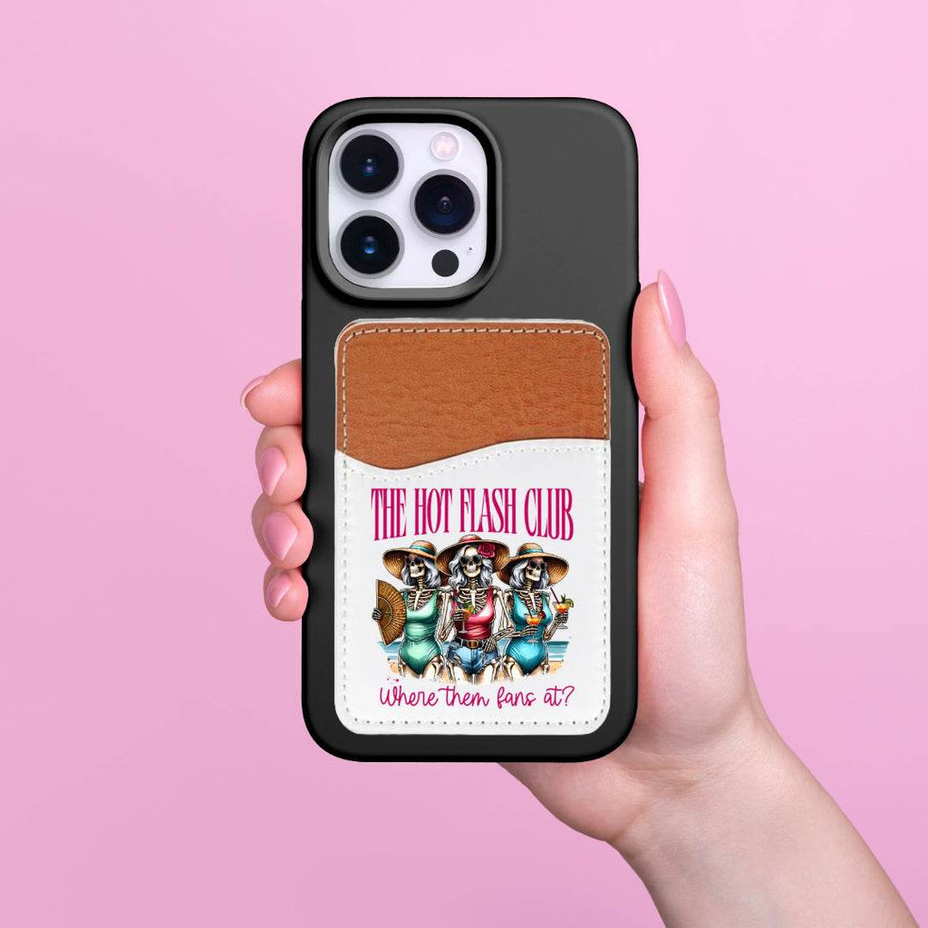 The Hot Flashes Club, Where Them Fans At Adhesive Faux Leather Cell Phone Wallet