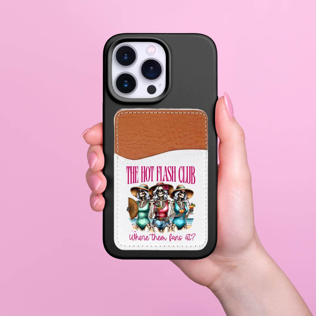 The Hot Flashes Club, Where Them Fans At Adhesive Faux Leather Cell Phone Wallet